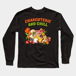 Charcuterie and Chill Long Sleeve T-Shirt